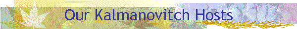 Our Kalmanovitch Hosts